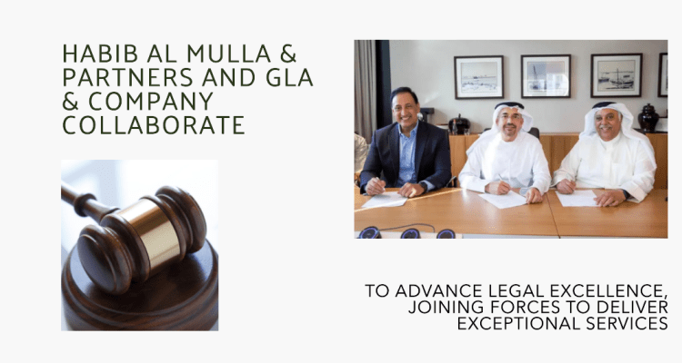 Habib Al Mulla & Partners and GLA & Company collaborate to advance legal excellence, joining forces to deliver exceptional services
