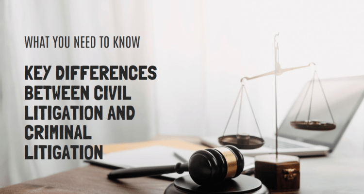 Key Differences Between Civil Litigation and Criminal Litigation