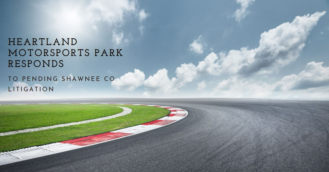 Response from Heartland Motorsports Park to pending Shawnee Co. litigation