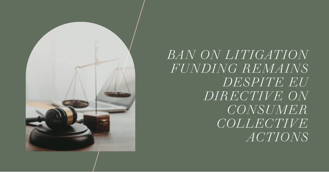 Ban on Litigation Funding Remains Despite EU Directive on Consumer Collective Actions