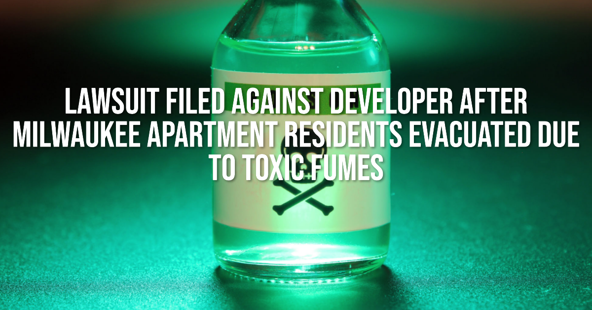 Lawsuit Filed Against Developer After Milwaukee Apartment Residents Evacuated Due to Toxic Fumes