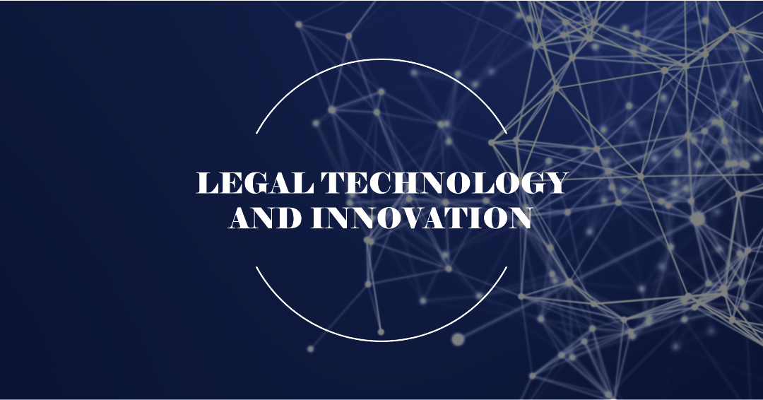 Legal Technology and Innovation: Shaping the Future of Law