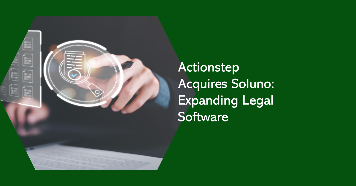 Actionstep Expands Legal Software Portfolio with Strategic Acquisition of Legal Accounting Software Soluno from AffiniPay