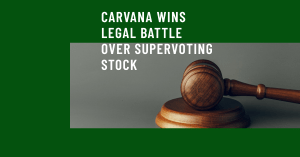 Carvana Legal Victory Supervoting stock