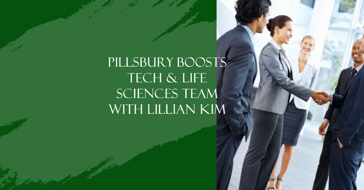 Pillsbury Strengthens Tech and Life Sciences Expertise with Addition of Partner Lillian Kim